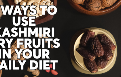 5 Ways to Use Kashmiri Dry Fruits in Your Daily Diet