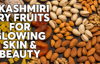 5 Kashmiri Dry Fruits for Glowing Skin & Beauty